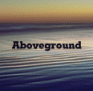 Aboveground